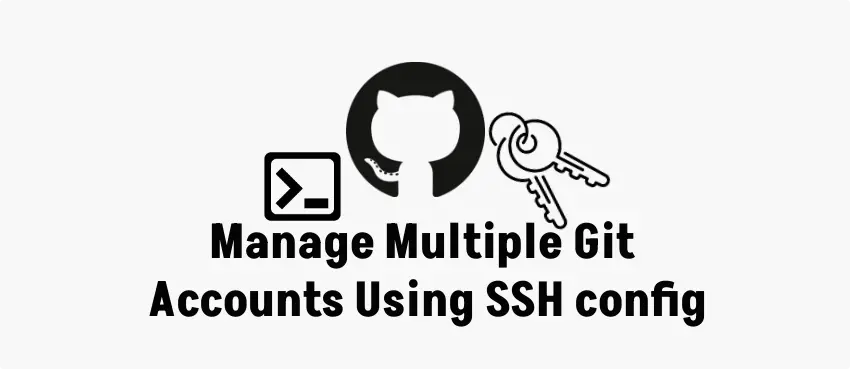 How to Manage Multiple GitHub Accounts on One Computer using SSH
